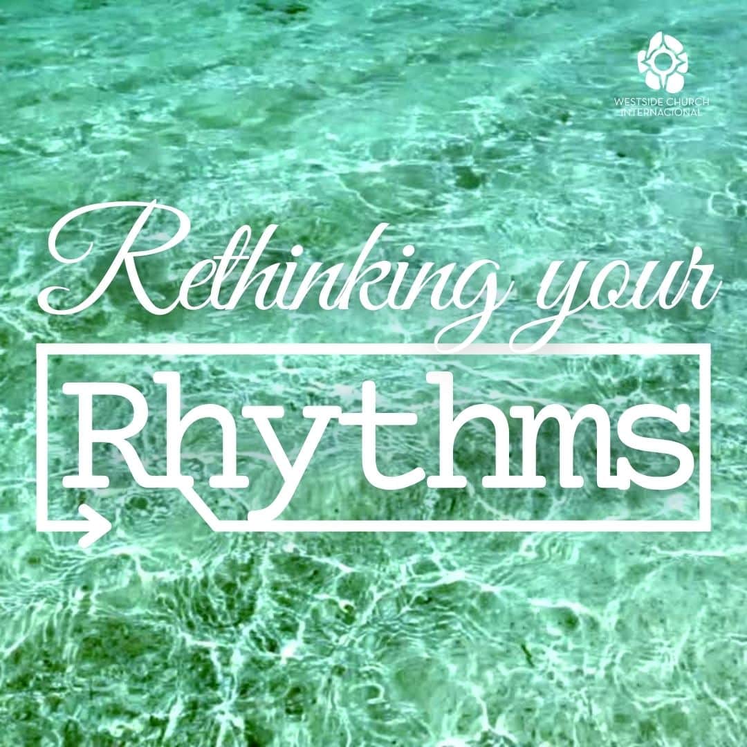 Rethinking Your Rhythms
